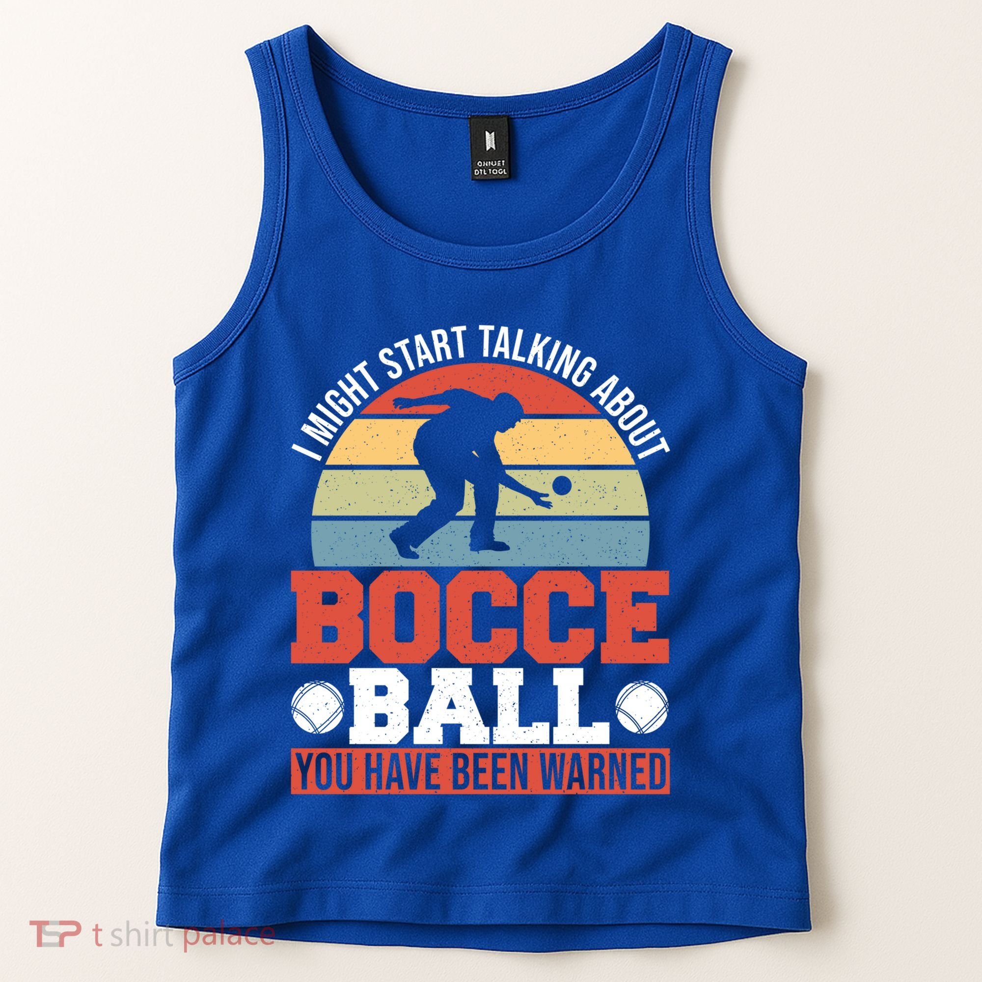 I Might Start Talking About Bocce Ball Gift Tank Top