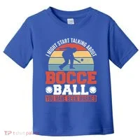 I Might Start Talking About Bocce Ball Gift Toddler T-Shirt thumb 0