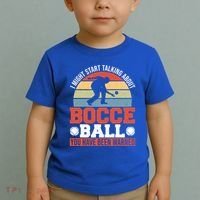 I Might Start Talking About Bocce Ball Gift Toddler T-Shirt thumb 2