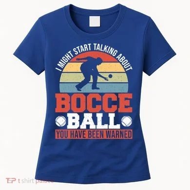 I Might Start Talking About Bocce Ball Gift Women's T-Shirt