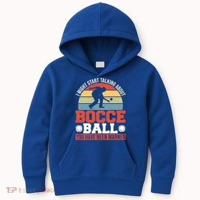 I Might Start Talking About Bocce Ball Gift Kids Hoodie