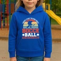 I Might Start Talking About Bocce Ball Gift Kids Hoodie thumb 3
