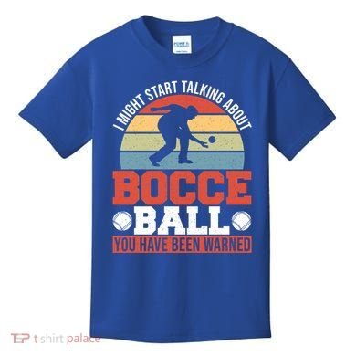 I Might Start Talking About Bocce Ball Gift Kids T-Shirt