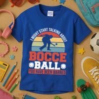 I Might Start Talking About Bocce Ball Gift Kids T-Shirt thumb 3