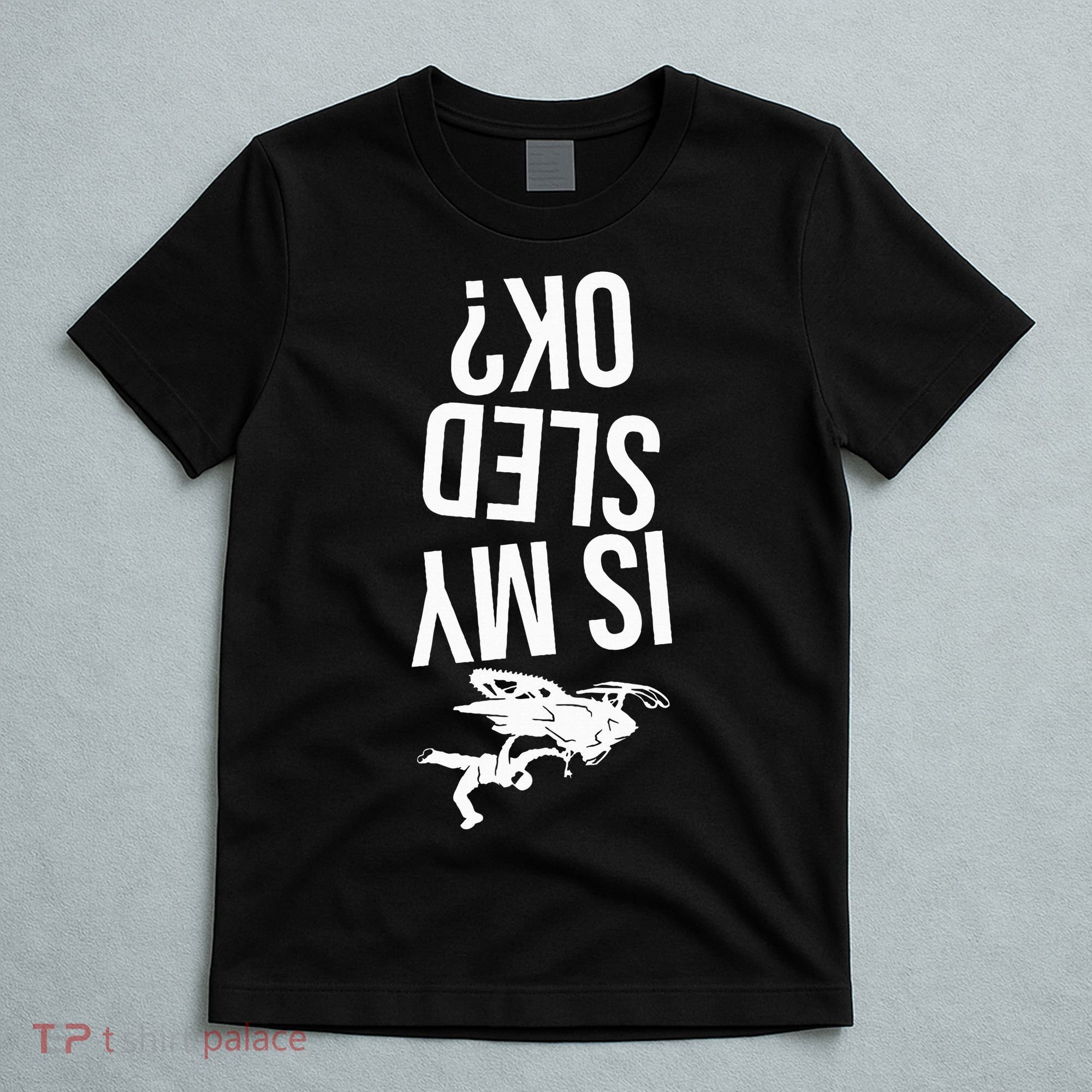 Is My Sled Ok Snowmobile T-Shirt
