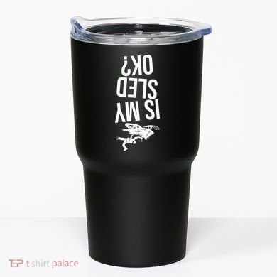 Is My Sled Ok Snowmobile Tumbler