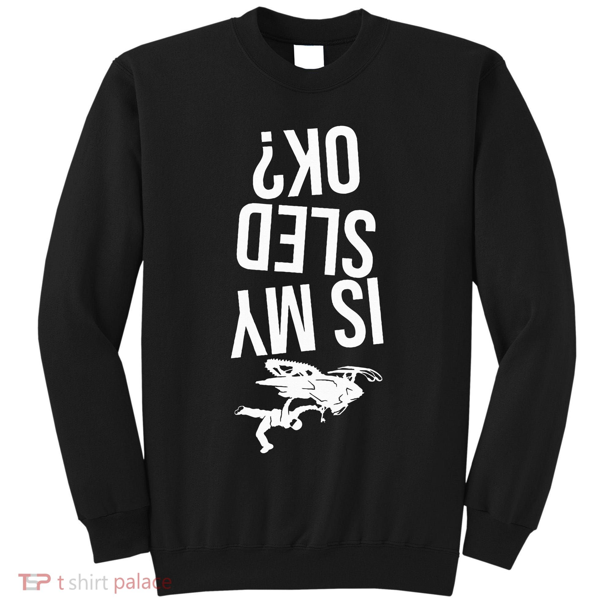 Is My Sled Ok Snowmobile Tall Sweatshirt
