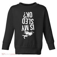 Is My Sled Ok Snowmobile Toddler Sweatshirt thumb 0