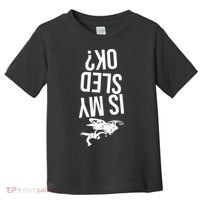 Is My Sled Ok Snowmobile Toddler T-Shirt thumb 0