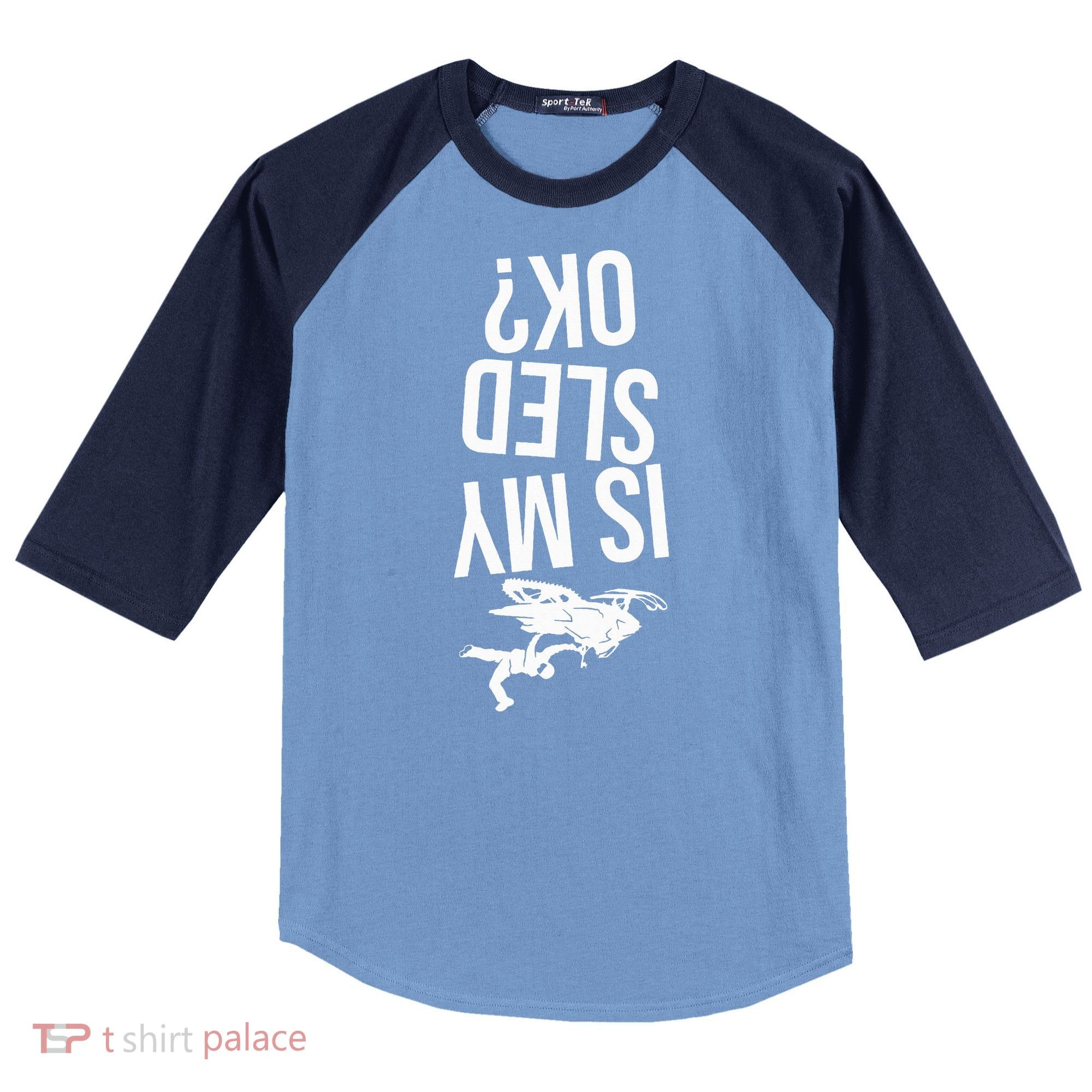 Is My Sled Ok Snowmobile Raglan Baseball Sleeve Shirt