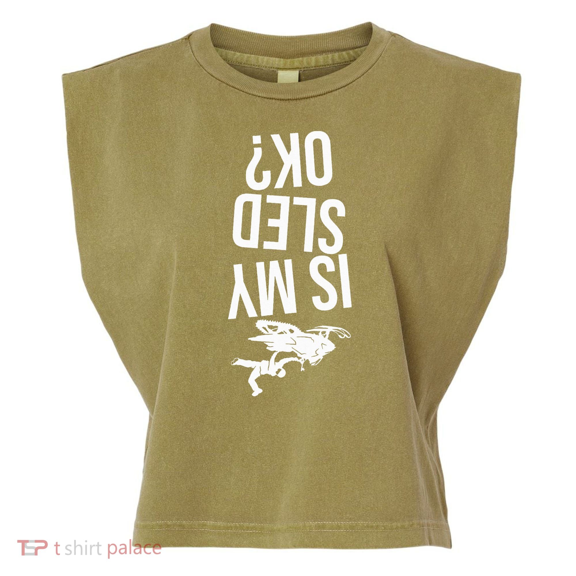 Is My Sled Ok Snowmobile Garment-Dyed Women's Muscle Tee