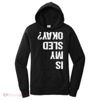 Is My Sled Okay? Funny Snowmobile Sleigh Riding Joke Gift Women's Hoodie thumb 0