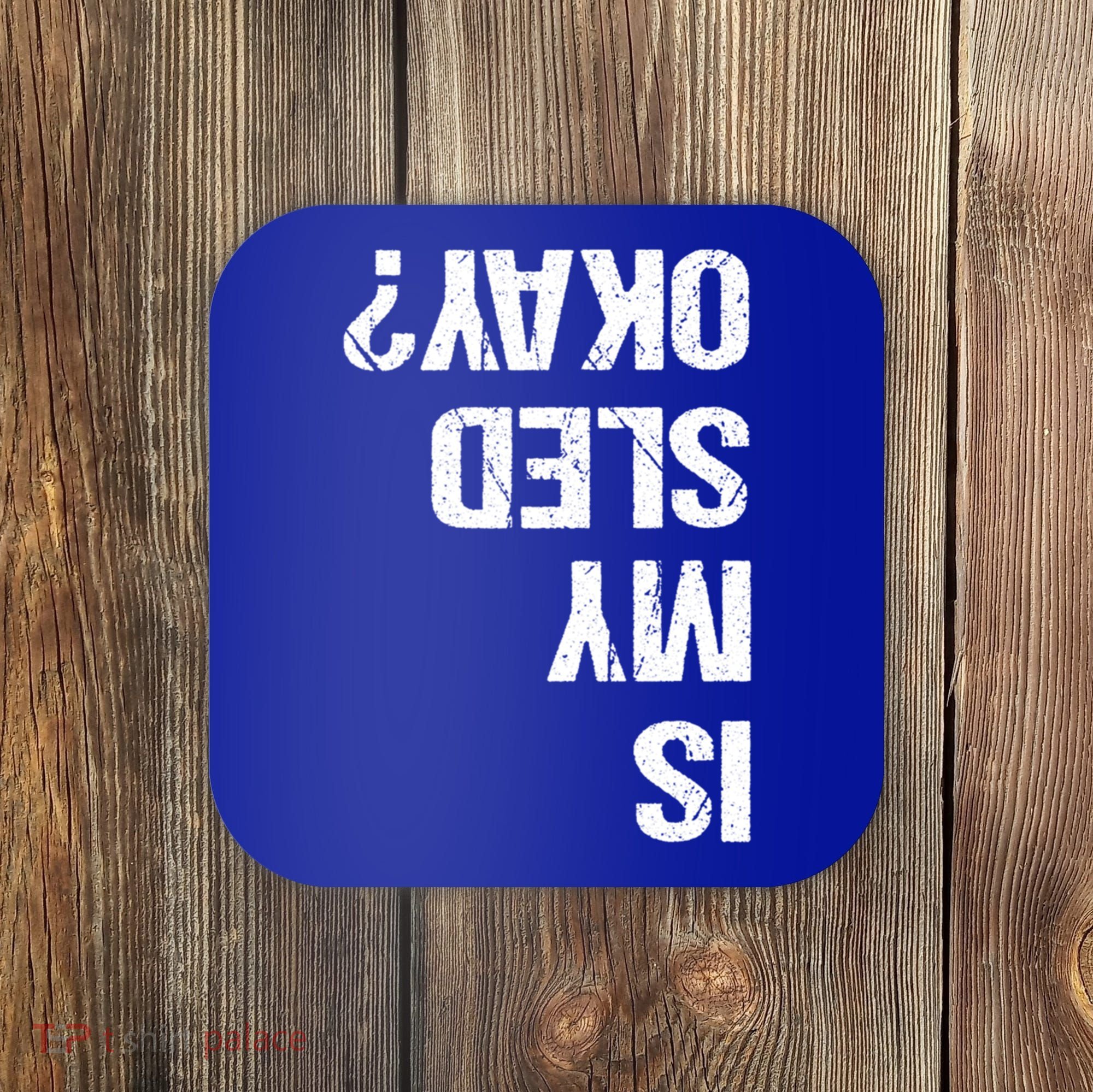 Is My Sled Okay? Funny Snowmobile Sleigh Riding Joke Gift Coaster