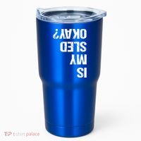 Is My Sled Okay? Funny Snowmobile Sleigh Riding Joke Gift Tumbler thumb 0