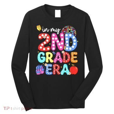 In My Second 2nd Grade Era Cute Second Grade Teacher Long Sleeve Shirt