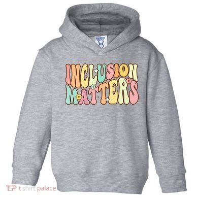 Inclusion Matters Special Education Autism Awareness Teacher Toddler Hoodie