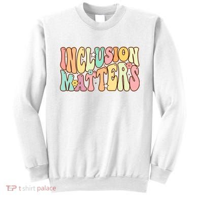 Inclusion Matters Special Education Autism Awareness Teacher Sweatshirt