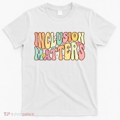 Inclusion Matters Special Education Autism Awareness Teacher T-Shirt