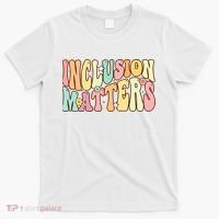 Inclusion Matters Special Education Autism Awareness Teacher T-Shirt thumb 0