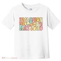 Inclusion Matters Special Education Autism Awareness Teacher Toddler T-Shirt thumb 0