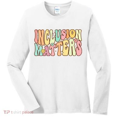 Inclusion Matters Special Education Autism Awareness Teacher Women's Long Sleeve Shirt