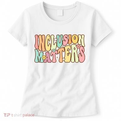 Inclusion Matters Special Education Autism Awareness Teacher Women's T-Shirt