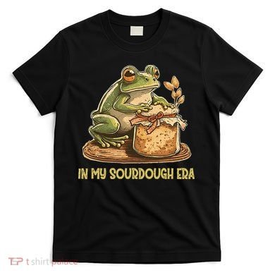 In My Sourdough Era Funny Frog Baking Bread T-Shirt