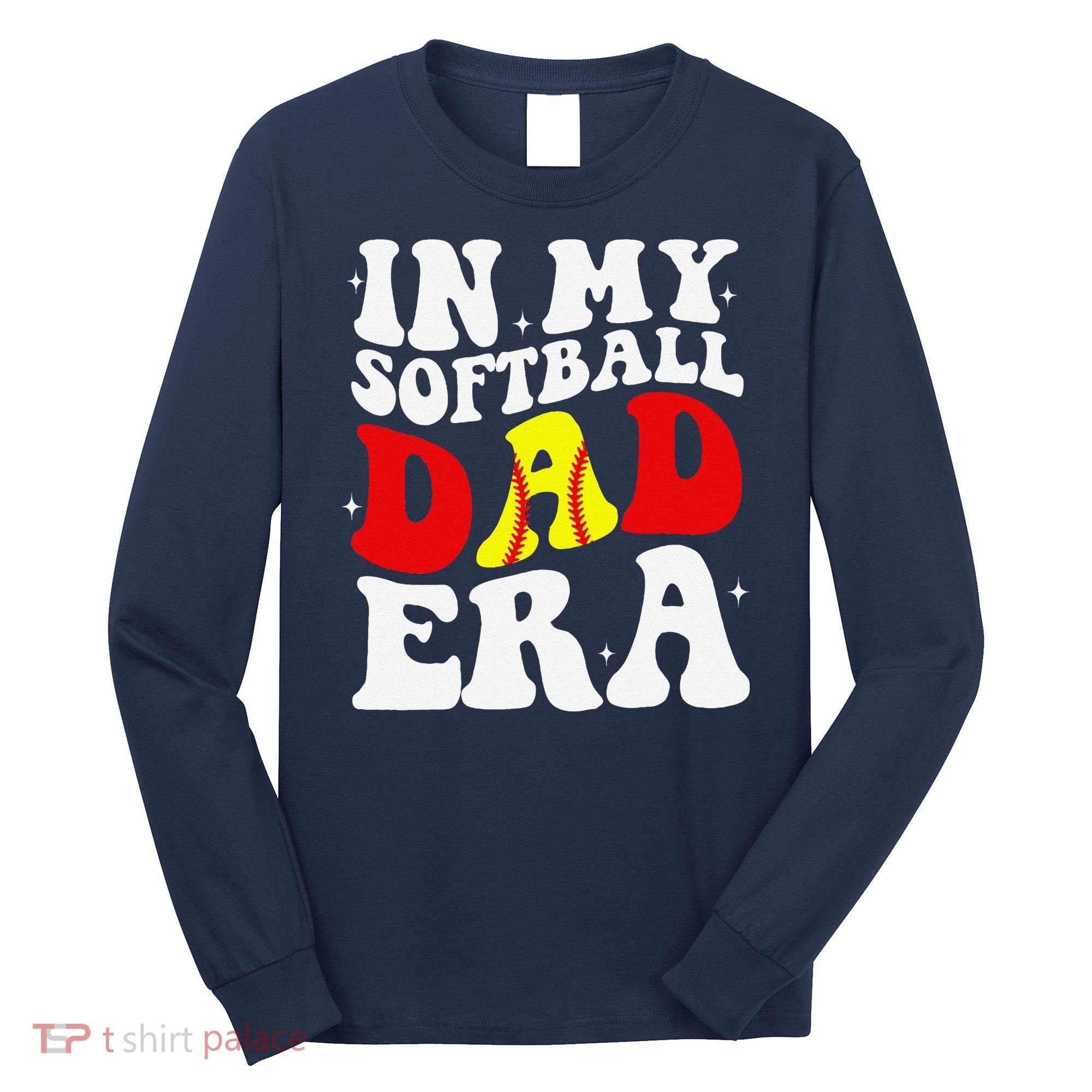 In My Softball Dad Era Softball Dad Long Sleeve Shirt