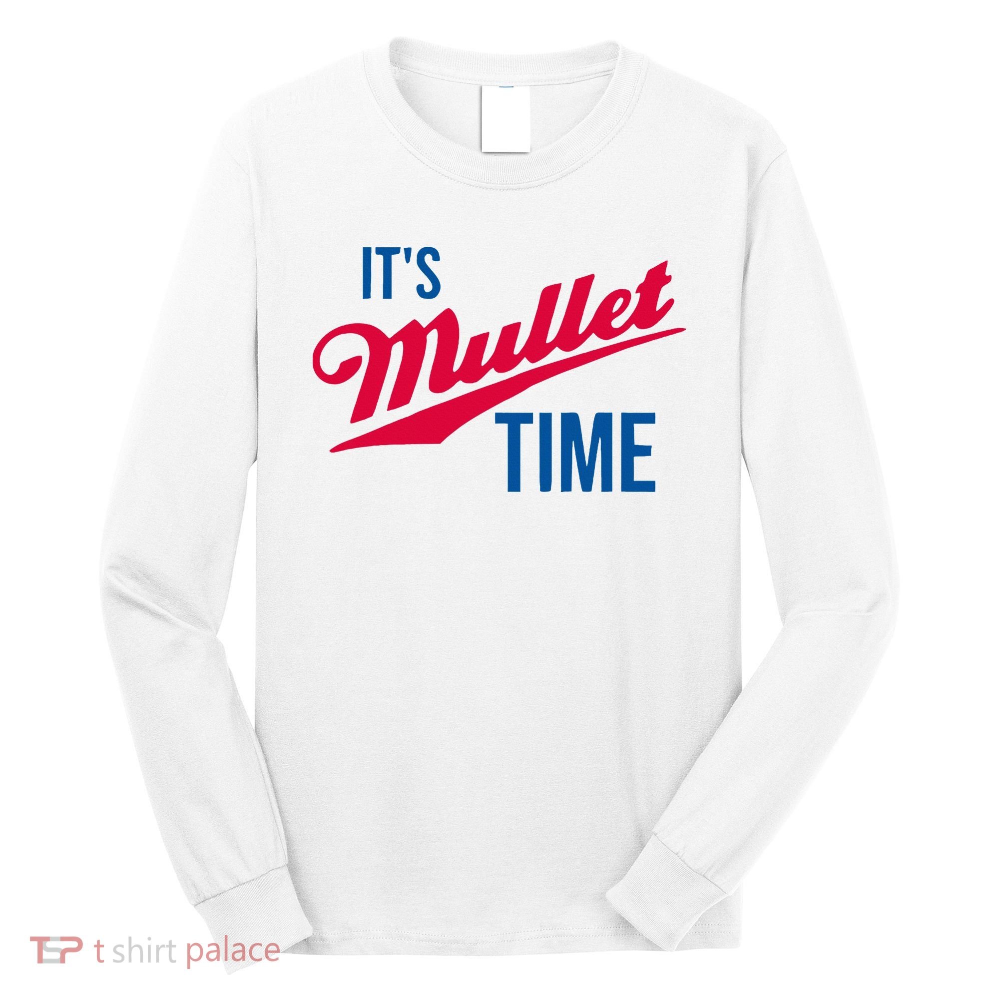 ItS Mullet Time Funny Redneck Mullet Long Sleeve Shirt