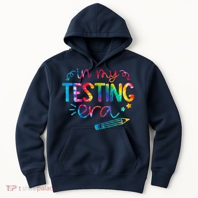 In My Testing Era Tie Dye Test Day For Student Teacher Hoodie