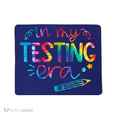 In My Testing Era Tie Dye Test Day For Student Teacher Mousepad
