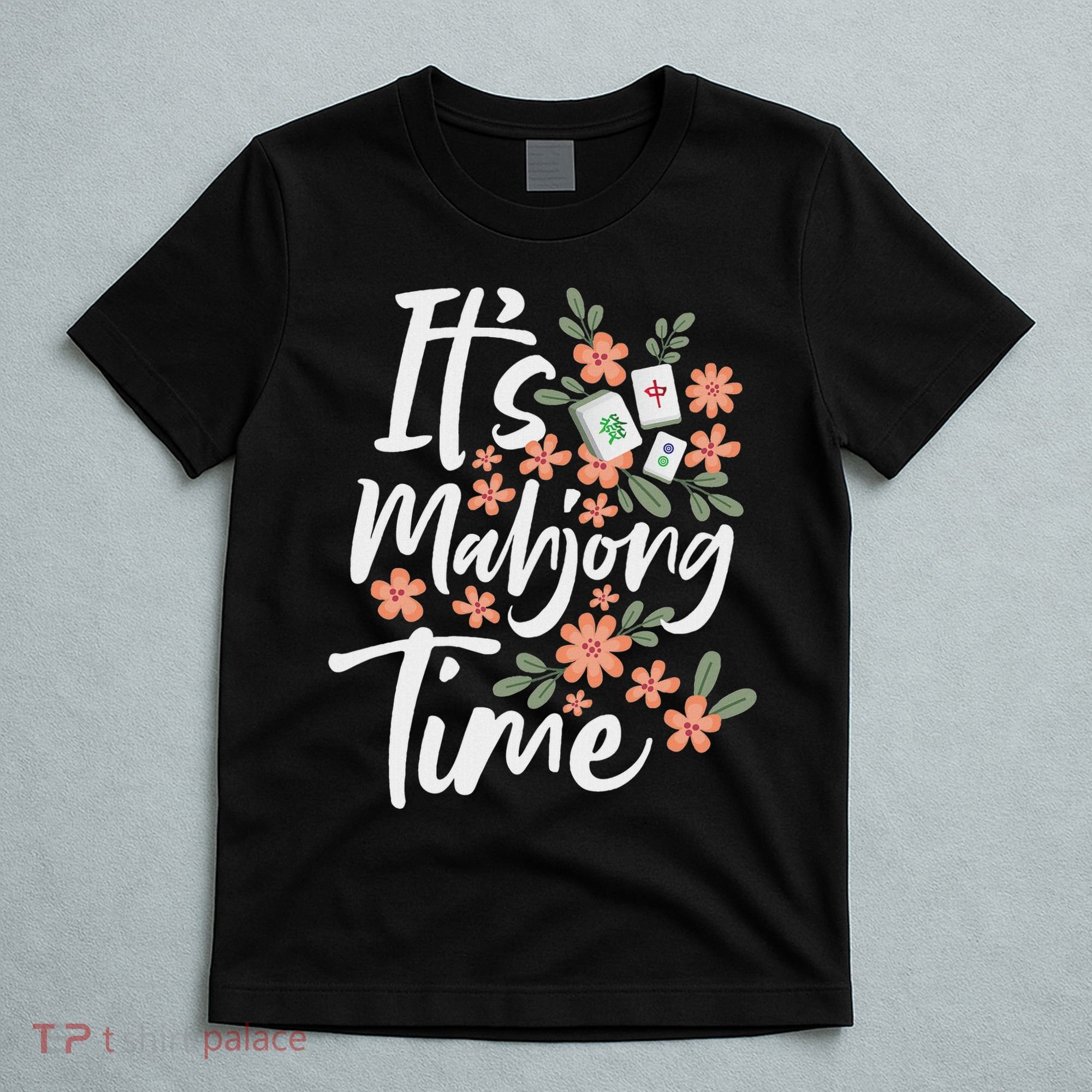 It's Mahjong Time Gambling Chinese Game Casino Player T-Shirt
