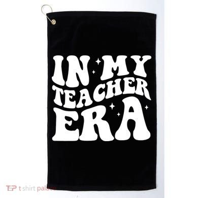 In My Teacher Era Golf Towel