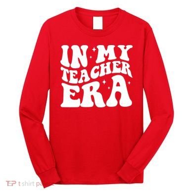 In My Teacher Era Long Sleeve Shirt