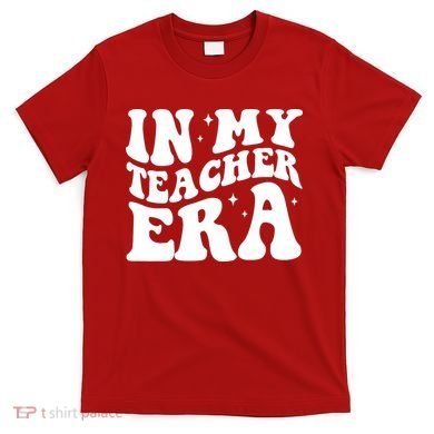 In My Teacher Era T-Shirt