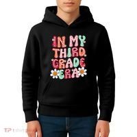 In My Third Grade Era 3rd Grade Girl Teacher Back To School Kids Hoodie thumb 4
