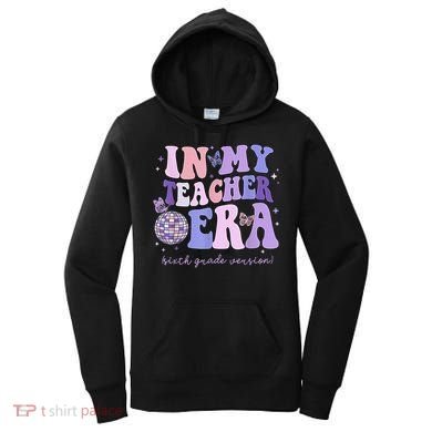 In My Teacher Era Sixth Grade Version 6th Grade Teacher Era Women's Hoodie