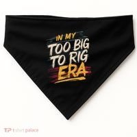 In My Too Big To Rig Era USA-Made Doggie Bandana thumb 0