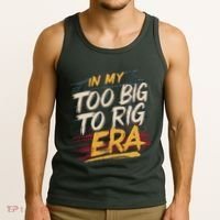 In My Too Big To Rig Era Tank Top thumb 3