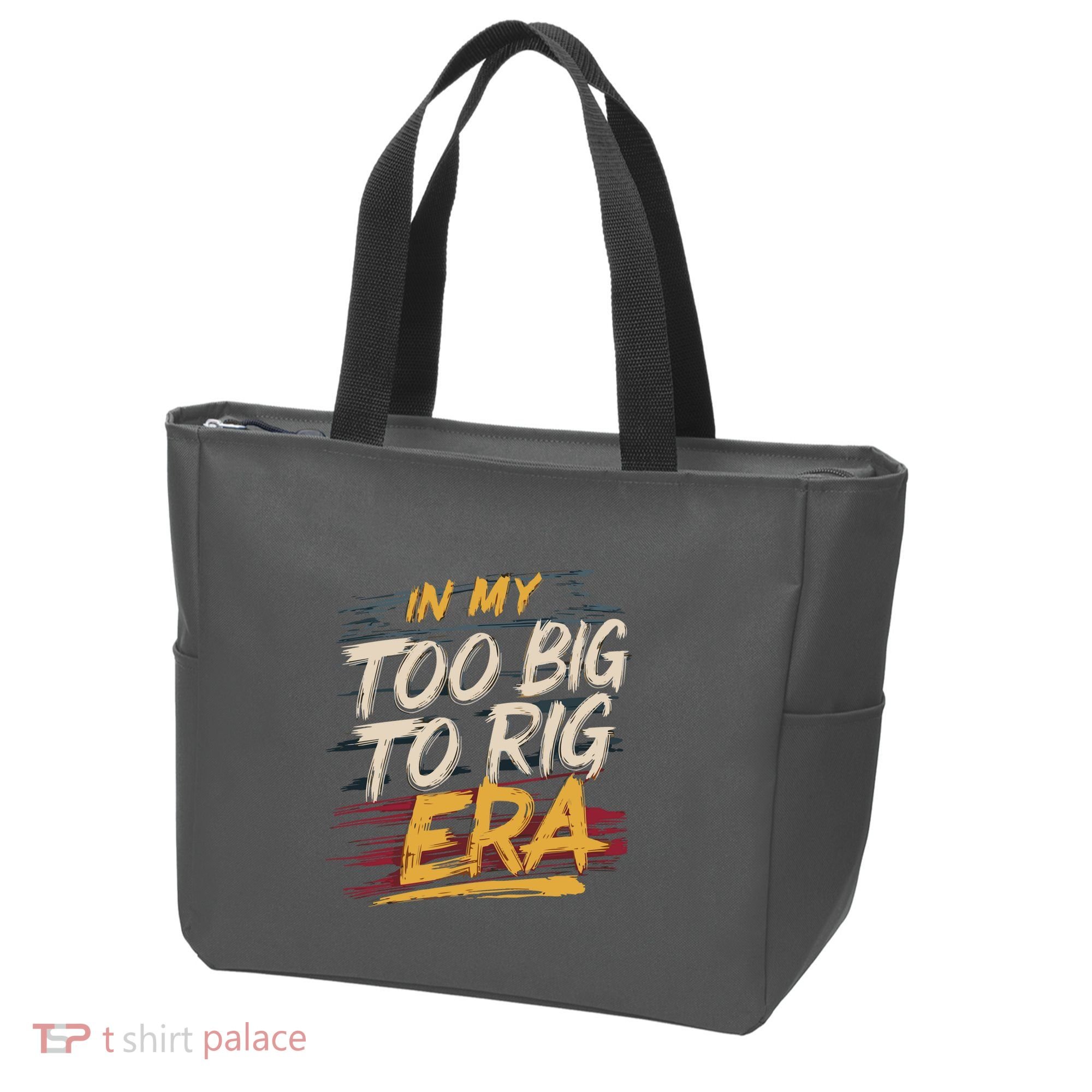 In My Too Big To Rig Era Tote Bag