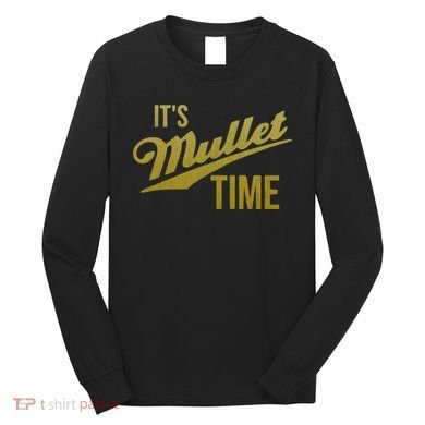 It's Mullet Time, Funny Redneck Mullet Long Sleeve Shirt