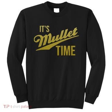 It's Mullet Time, Funny Redneck Mullet Sweatshirt