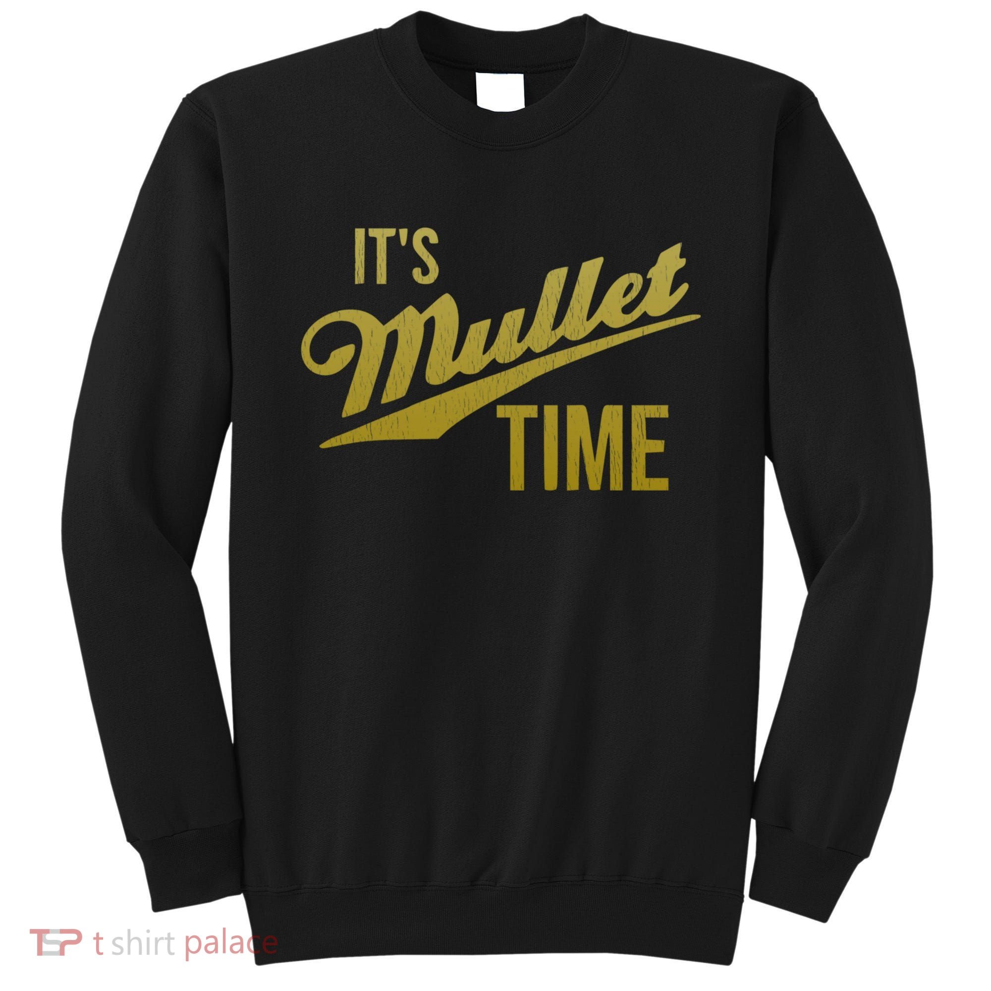 It's Mullet Time, Funny Redneck Mullet Sweatshirt
