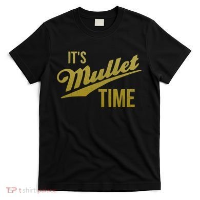 It's Mullet Time, Funny Redneck Mullet T-Shirt
