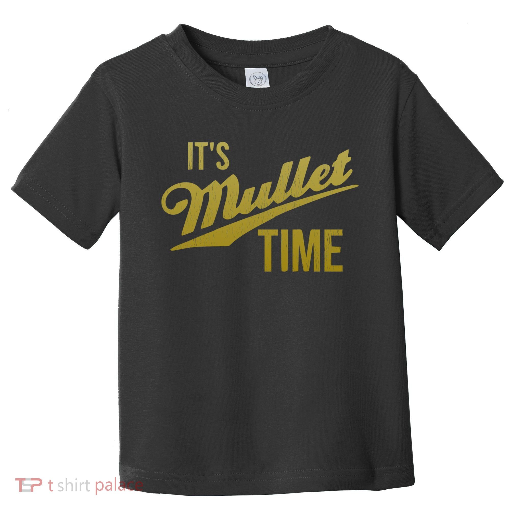 It's Mullet Time, Funny Redneck Mullet Toddler T-Shirt