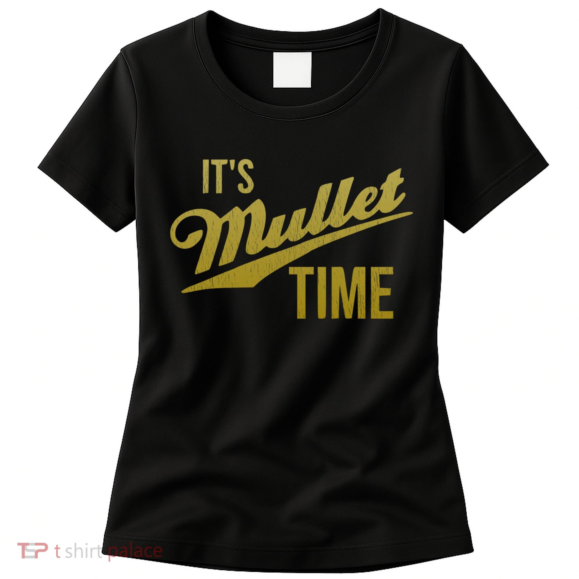 It's Mullet Time, Funny Redneck Mullet Women's T-Shirt