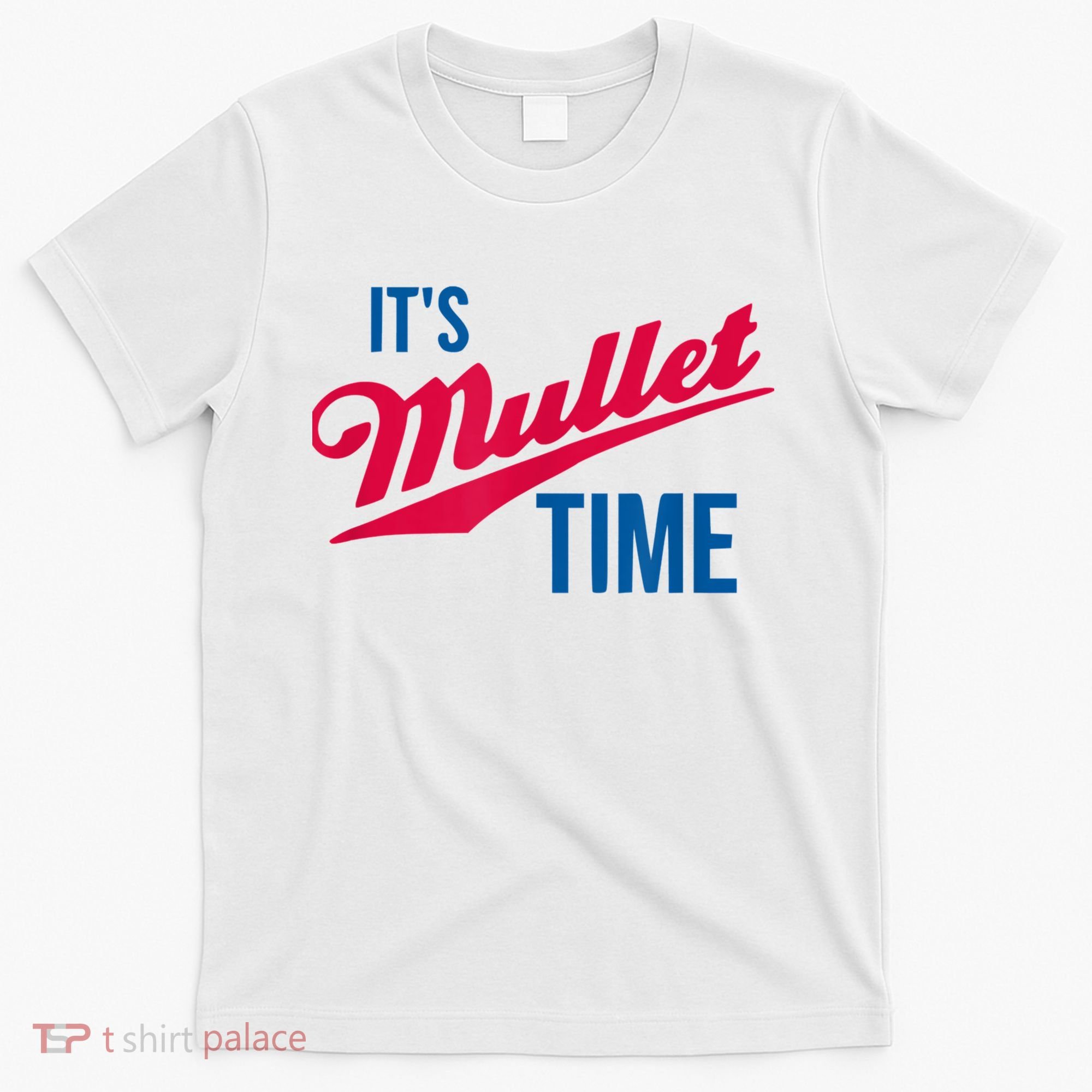 It's Mullet Time, Funny Redneck Mullet T-Shirt