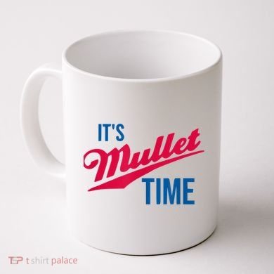 It's Mullet Time, Funny Redneck Mullet Coffee Mug