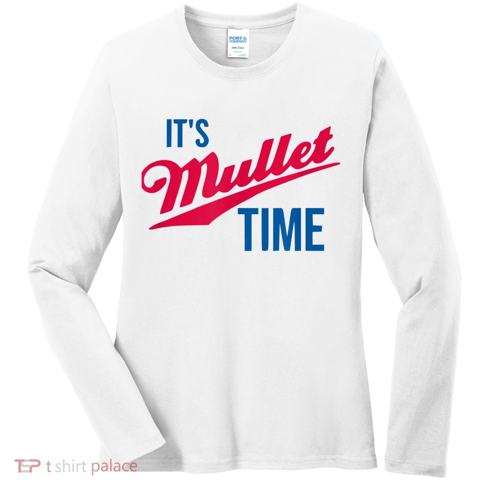 It's Mullet Time, Funny Redneck Mullet Women's Long Sleeve Shirt