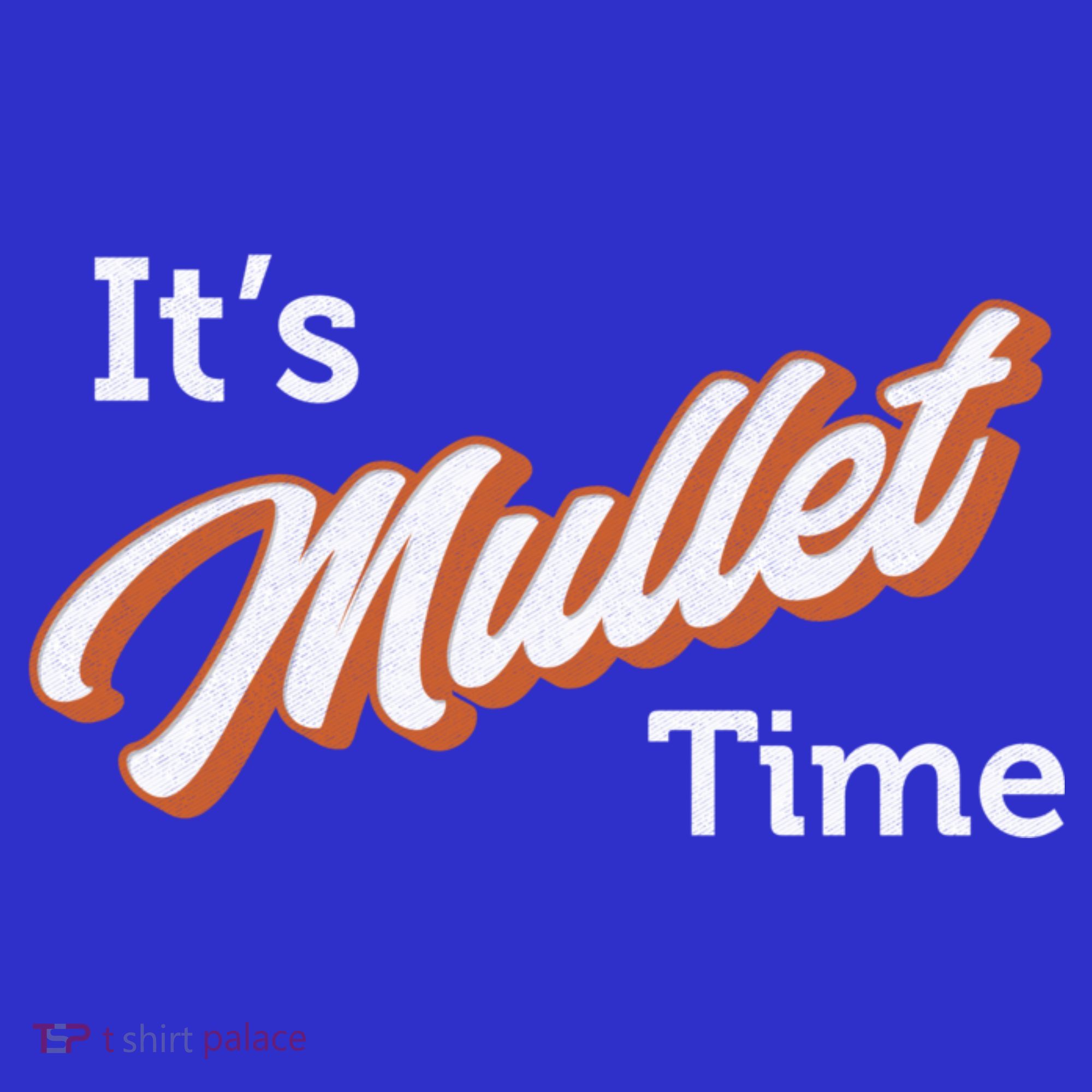 It's Mullet Time, Funny Redneck Mullet T-Shirt
